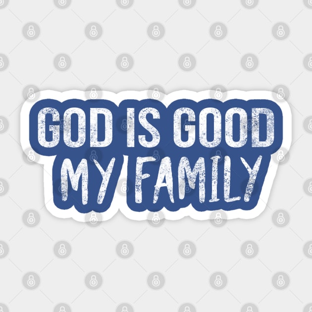 God Is Good My Family Cool Motivational Christian Sticker by Happy - Design